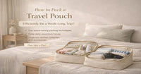 How to Pack a Travel Pouch Efficiently for a Week-Long Trip?