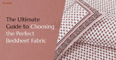 The Ultimate Guide to Choosing the Perfect Bedsheet Fabric