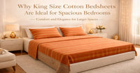 Why King-Size Cotton Bedsheets Are Ideal for Spacious Bedrooms